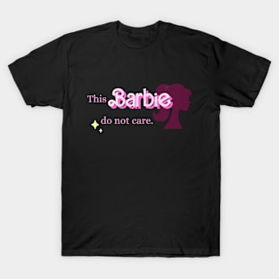 This Barbie do not care T-Shirt